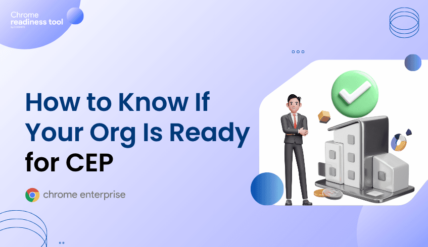 How to Know If Your Org Is Ready for Chrome Enterprise Premium