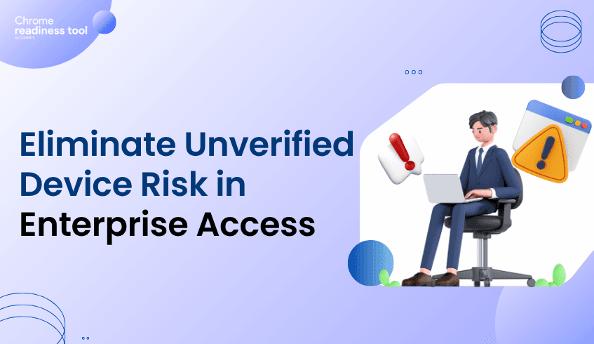 Eliminate Unverified Device Risk in Enterprise Access