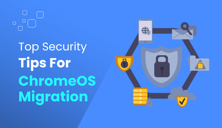 Top Security Best Practices for Enterprises Moving to ChromeOS with the ChromeOS Readiness Tool