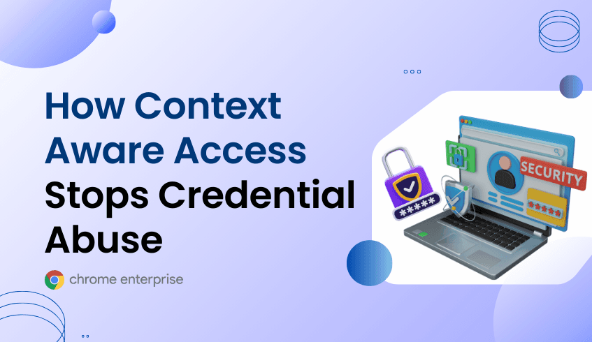 Beyond the Password: How Context-Aware Access Stops Credential Abuse