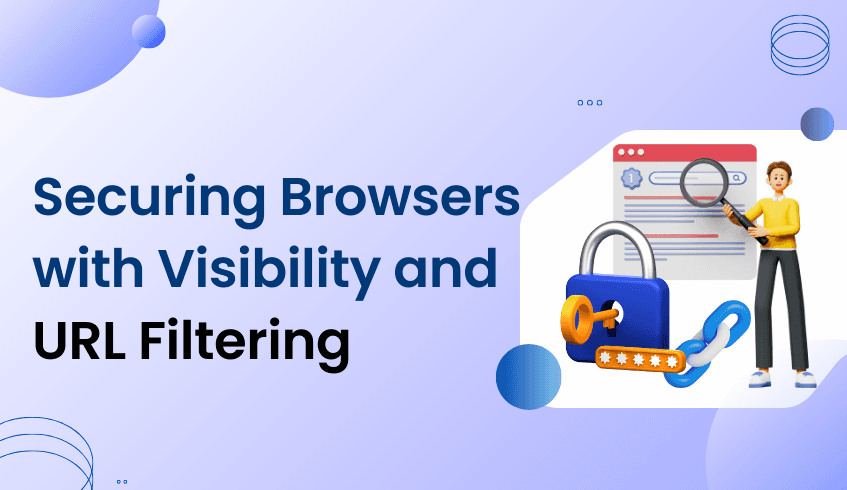 Securing Browsers with Visibility and URL Filtering in CEP