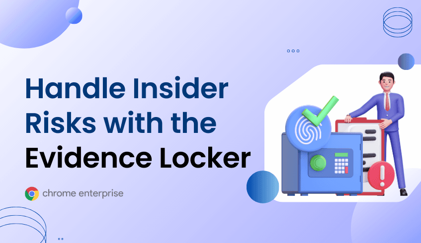 Documenting the Threat: How to Handle Insider Risks with the Evidence Locker