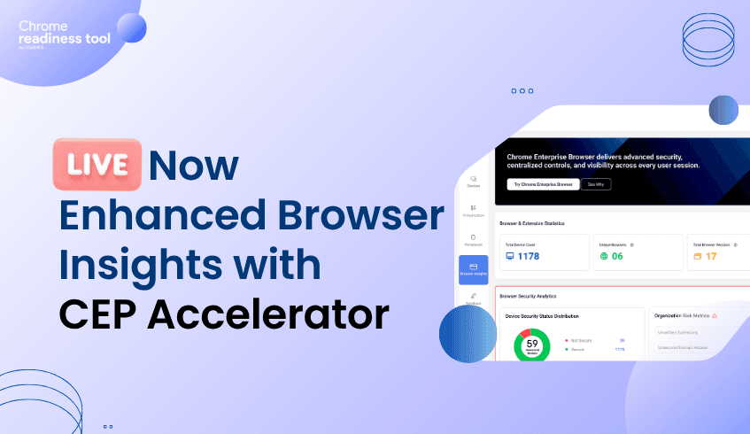 Live Now: Expanded Security Visibility in Browser Insights with CEP Accelerator