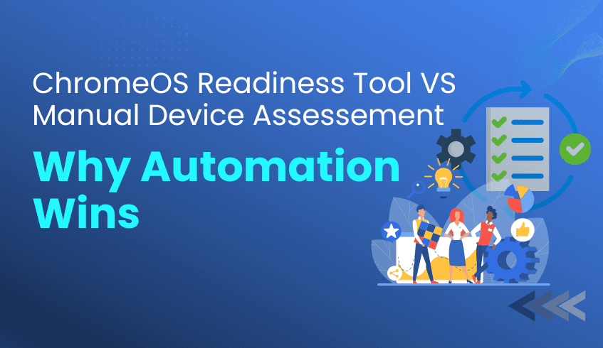 ChromeOS Readiness Tool vs. Manual Device Assessment: Why Automation Wins